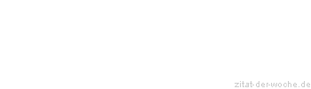 Zitat oder Spruch von Autor b.z.w. Quelle Arabisches Sprichwort - zitat-der-woche.de