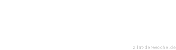 Zitat oder Spruch von Autor b.z.w. Quelle Arabisches Sprichwort - zitat-der-woche.de