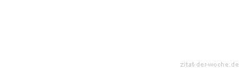 Zitat oder Spruch von Autor b.z.w. Quelle Arabisches Sprichwort - zitat-der-woche.de
