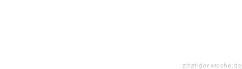 Zitat oder Spruch von Autor b.z.w. Quelle Arabisches Sprichwort - zitat-der-woche.de
