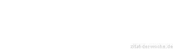 Zitat oder Spruch von Autor b.z.w. Quelle Arabisches Sprichwort - zitat-der-woche.de