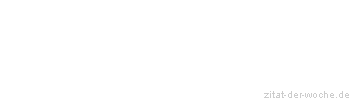 Zitat oder Spruch von Autor b.z.w. Quelle Arabisches Sprichwort - zitat-der-woche.de