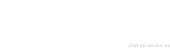 Zitat oder Spruch von Autor b.z.w. Quelle Arabisches Sprichwort - zitat-der-woche.de