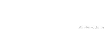 Zitat oder Spruch von Autor b.z.w. Quelle Arabisches Sprichwort - zitat-der-woche.de