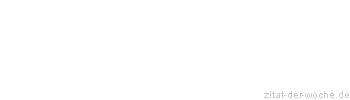 Zitat oder Spruch von Autor b.z.w. Quelle Arabisches Sprichwort - zitat-der-woche.de