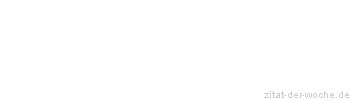 Zitat oder Spruch von Autor b.z.w. Quelle Arabisches Sprichwort - zitat-der-woche.de