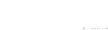 Zitat oder Spruch von Autor b.z.w. Quelle Arabisches Sprichwort - zitat-der-woche.de