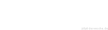 Zitat oder Spruch von Autor b.z.w. Quelle Arabisches Sprichwort - zitat-der-woche.de