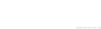 Zitat oder Spruch von Autor b.z.w. Quelle Arabisches Sprichwort - zitat-der-woche.de