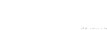 Zitat oder Spruch von Autor b.z.w. Quelle Arabisches Sprichwort - zitat-der-woche.de