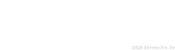 Zitat oder Spruch von Autor b.z.w. Quelle Arabisches Sprichwort - zitat-der-woche.de