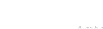 Zitat oder Spruch von Autor b.z.w. Quelle Arabisches Sprichwort - zitat-der-woche.de