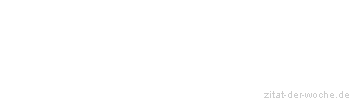 Zitat oder Spruch von Autor b.z.w. Quelle Arabisches Sprichwort - zitat-der-woche.de