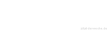 Zitat oder Spruch von Autor b.z.w. Quelle Arabisches Sprichwort - zitat-der-woche.de