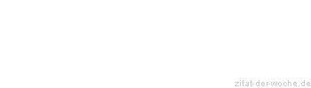 Zitat oder Spruch von Autor b.z.w. Quelle Arabisches Sprichwort - zitat-der-woche.de