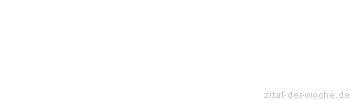 Zitat oder Spruch von Autor b.z.w. Quelle Arabisches Sprichwort - zitat-der-woche.de