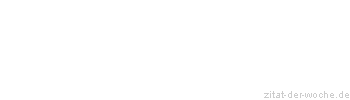 Zitat oder Spruch von Autor b.z.w. Quelle Honore de Balzac - zitat-der-woche.de