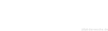 Zitat oder Spruch von Autor b.z.w. Quelle Honore de Balzac - zitat-der-woche.de