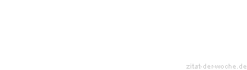 Zitat oder Spruch von Autor b.z.w. Quelle Honore de Balzac - zitat-der-woche.de