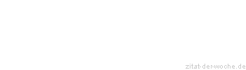 Zitat oder Spruch von Autor b.z.w. Quelle Honore de Balzac - zitat-der-woche.de