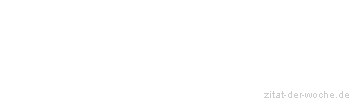 Zitat oder Spruch von Autor b.z.w. Quelle Honore de Balzac - zitat-der-woche.de