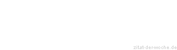 Zitat oder Spruch von Autor b.z.w. Quelle Honore de Balzac - zitat-der-woche.de