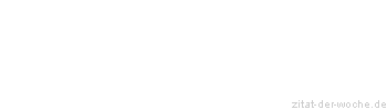 Zitat oder Spruch von Autor b.z.w. Quelle Khalil Gibran - zitat-der-woche.de