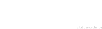 Zitat oder Spruch von Autor b.z.w. Quelle Arabisches Sprichwort - zitat-der-woche.de