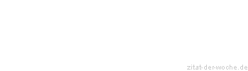 Zitat oder Spruch von Autor b.z.w. Quelle Arabisches Sprichwort - zitat-der-woche.de