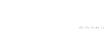 Zitat oder Spruch von Autor b.z.w. Quelle Arabisches Sprichwort - zitat-der-woche.de