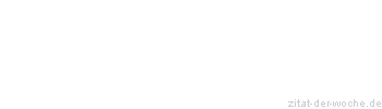 Zitat oder Spruch von Autor b.z.w. Quelle Arabisches Sprichwort - zitat-der-woche.de