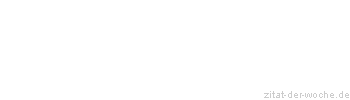 Zitat oder Spruch von Autor b.z.w. Quelle Arabisches Sprichwort - zitat-der-woche.de