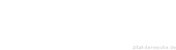 Zitat oder Spruch von Autor b.z.w. Quelle Arabisches Sprichwort - zitat-der-woche.de