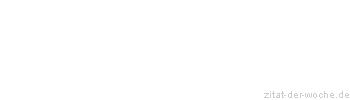 Zitat oder Spruch von Autor b.z.w. Quelle Arabisches Sprichwort - zitat-der-woche.de