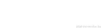 Zitat oder Spruch von Autor b.z.w. Quelle Arabisches Sprichwort - zitat-der-woche.de