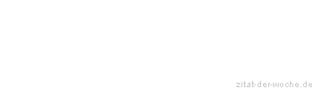Zitat oder Spruch von Autor b.z.w. Quelle Arabisches Sprichwort - zitat-der-woche.de
