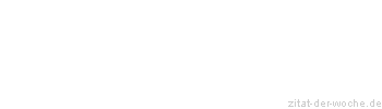 Zitat oder Spruch von Autor b.z.w. Quelle Arabisches Sprichwort - zitat-der-woche.de
