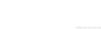 Zitat oder Spruch von Autor b.z.w. Quelle Arabisches Sprichwort - zitat-der-woche.de