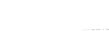 Zitat oder Spruch von Autor b.z.w. Quelle Arabisches Sprichwort - zitat-der-woche.de