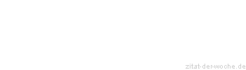 Zitat oder Spruch von Autor b.z.w. Quelle Arabisches Sprichwort - zitat-der-woche.de