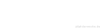 Zitat oder Spruch von Autor b.z.w. Quelle Arabisches Sprichwort - zitat-der-woche.de