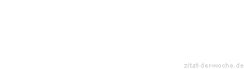 Zitat oder Spruch von Autor b.z.w. Quelle Arabisches Sprichwort - zitat-der-woche.de