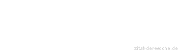 Zitat oder Spruch von Autor b.z.w. Quelle Arabisches Sprichwort - zitat-der-woche.de