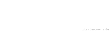 Zitat oder Spruch von Autor b.z.w. Quelle Arabisches Sprichwort - zitat-der-woche.de