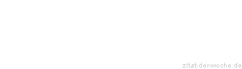 Zitat oder Spruch von Autor b.z.w. Quelle Arabisches Sprichwort - zitat-der-woche.de