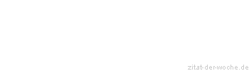 Zitat oder Spruch von Autor b.z.w. Quelle Khalil Gibran - zitat-der-woche.de