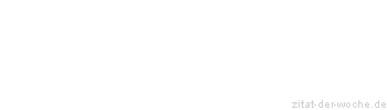 Zitat oder Spruch von Autor b.z.w. Quelle Arabisches Sprichwort - zitat-der-woche.de