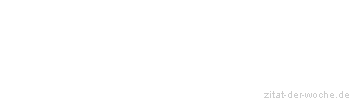 Zitat oder Spruch von Autor b.z.w. Quelle Arabisches Sprichwort - zitat-der-woche.de