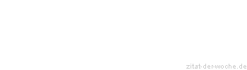 Zitat oder Spruch von Autor b.z.w. Quelle Arabisches Sprichwort - zitat-der-woche.de