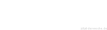 Zitat oder Spruch von Autor b.z.w. Quelle Arabisches Sprichwort - zitat-der-woche.de